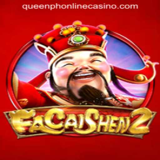 Discover the Excitement of FaCaiShen2 at QUEENPH ONLINE CASINO